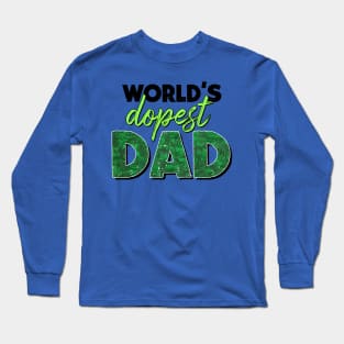 Worlds Dopest Dad Stoner Fathers fathers day gift for husband dad Long Sleeve T-Shirt